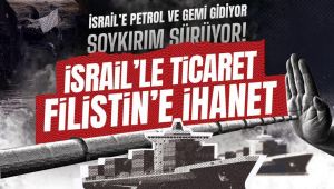 "İsrail'le Ticaret Filistin'e İhanet"